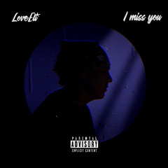 I miss you