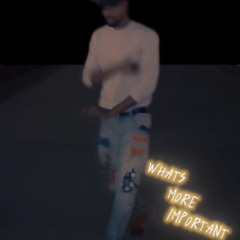 What's More Important? by Makk Major