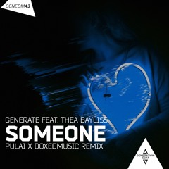 Generate feat. Thea Bayliss - Someone (PULAI X Doxed Remix)