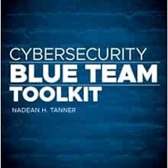 GET KINDLE PDF EBOOK EPUB Cybersecurity Blue Team Toolkit by Nadean H. Tanner 💏
