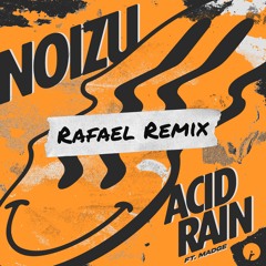 Noizu - Acid Rain feat. Madge (Rafael Remix)