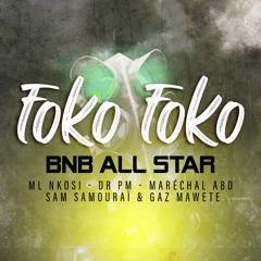 foko foko (feat. Maréchal ABD, Sam Samouraï & bnb all star)