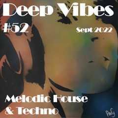 Deep Vibes #52 Melodic House & Techno  [Miss Monique,  Innellea, RÜFÜS DU SOL , Space Motion & more]