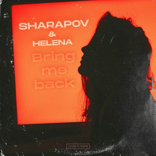 Sharapov & Helena - Bring Me Back (Original Mix)