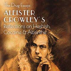free PDF 📨 The Drug Essays: Aleister Crowley's Reflections on Hashish, Cocaine & Abs