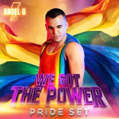 ANGEL G // WE GOT THE POWER (PRIDE SET 2024)