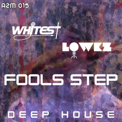 Whitest & Lowkz - Fools Step (Deep House) FREE DL
