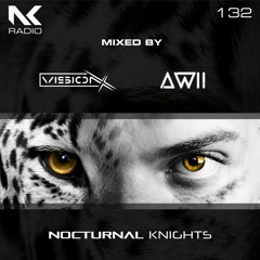 Nocturnal Knights Radio 132 - Vision X & Awii
