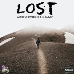 Lost [Explicit] Ft. B-RizzO X Larry'OFromTheD