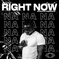 Akon - Right Now (RΛVN Remix) [BUY = FREE]