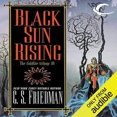 ePub/Ebook Black Sun Rising: Coldfire Trilogy, Book 1 BY C. S. Friedman (Author),R.C. Bray (Nar