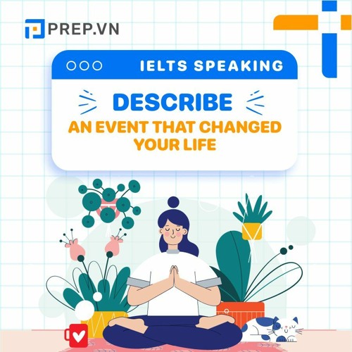 PREP.VN | Describe an event that changed your life | IELTS Speaking Part 2