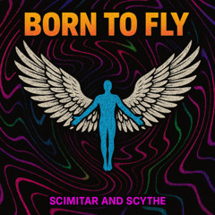 Scimitar & Scythe - Born to fly (Acie Edit)