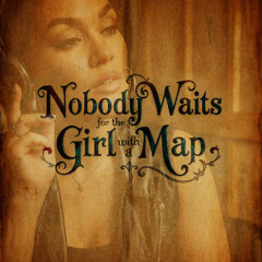 Nobody Waits for the Girl with a Map