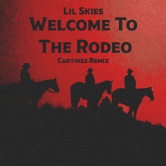 Lil Skies- Welcome To The Rodeo (Cartinez Remix)