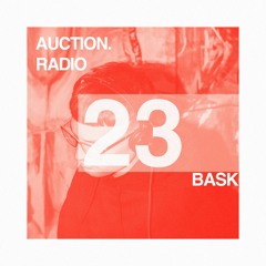 BASK | AUCTION RADIO 023