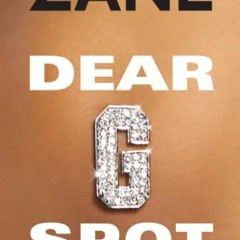 free EBOOK 💘 Dear G-Spot: Straight Talk About Sex and Love by  Zane PDF EBOOK EPUB K