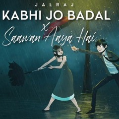 Kabhi Jo Badal Barse x Sawan Aaya Hai Blended - JalRaj _ Arijit Singh _ New Hindi Mashup 2022