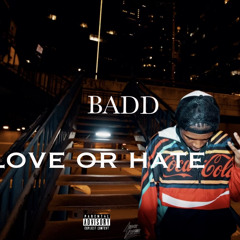 BADD - LOVE OR HATE