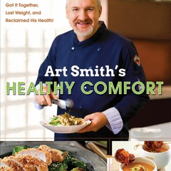 (⚡READ⚡) PDF❤ Art Smith's Healthy Comfort: How America's Favorite Celebrity Chef