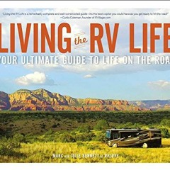 [Get] [PDF EBOOK EPUB KINDLE] Living the RV Life: Your Ultimate Guide to Life on the Road by  Marc B