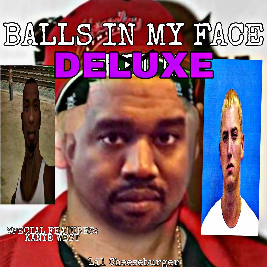 Stream Lil Cheeseburger | Listen to BALLS IN MY FACE (DELUXE) playlist  online for free on SoundCloud