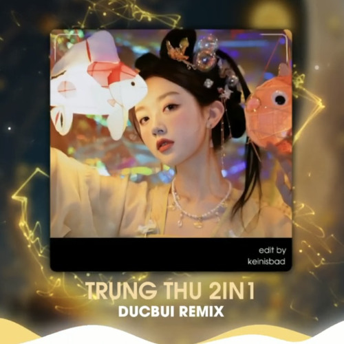 [DUCBUI REMIX] TRUNG THU 2IN1