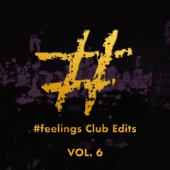 #feelings Club Edits VOL. 6