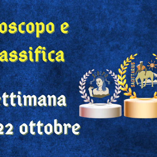 Oroscopo e classifica settimanale dal 16 al 22 ottobre 2023: ritorni di fiamma per il segno del Cancro (creato con Spreaker)