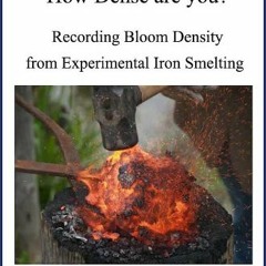 [READ] 📖 How Dense Are You?: Recording bloom density from experimental iron smelting. Pdf Ebook