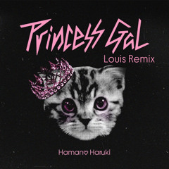 <Free DL> Princess GaL - Louis Remix
