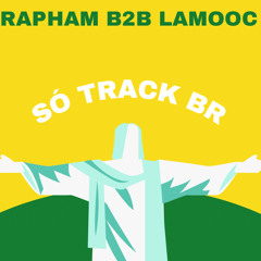 Só Track BR  Rapham B2B Lamooc