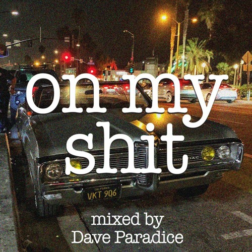 on my shit - mixed by Dave Paradice (60 min mix)
