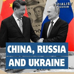 China Reaffirms Closer Relations with Russia as Ukraine War Continues