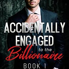 View [EBOOK EPUB KINDLE PDF] Accidental Engagement Series: Billionaire Romance Series : Book 1 (Roma