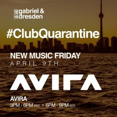 Club Quarantine With Gabriel & Dresden - AVIRA Guest Mix April 9, 2021