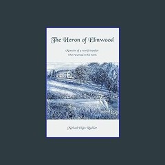 ??pdf^^ ✨ The Heron of Elmwood: Memoirs of a world traveler who returned to his roots (<E.B.O.O.K.