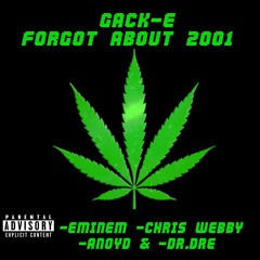 Eminem, Chris Webby, Anoyd & Dr.Dre - Forgot About 2001 (Gack-E Remix)