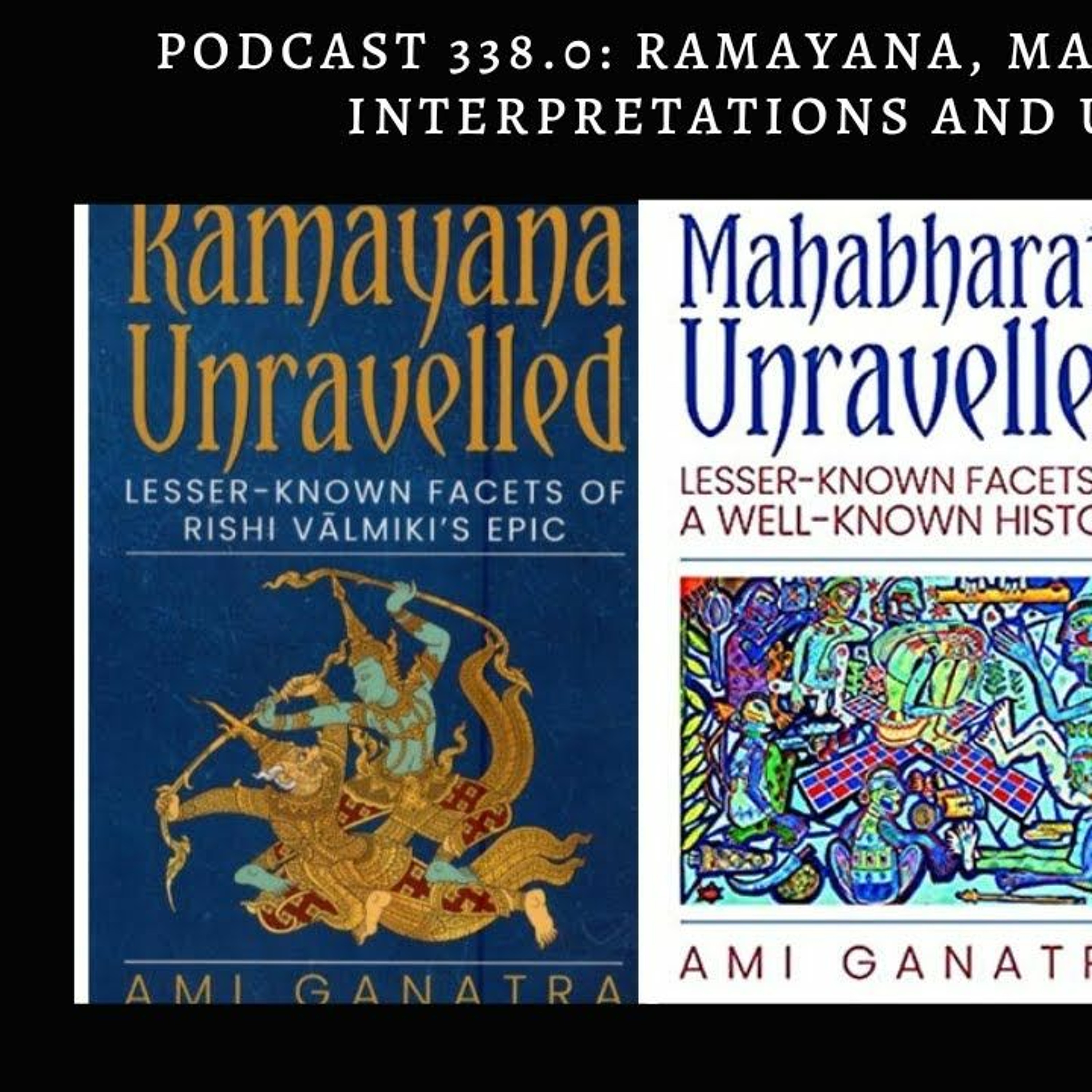 Podcast 338.0 Ramayana, Mahabharata - Modern Interpretations And Untold Stories With Ami Ganatra