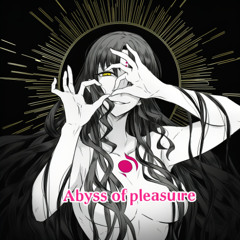Abyss of pleasure