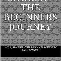 *DOWNLOAD$$ ⚡ Unlocking Spanish - The Beginners Journey : Step By Step Instructions, Step by Step