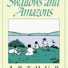 Read/Download Swallows and Amazons BY : Arthur Ransome