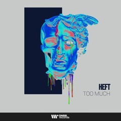 HEFT - Too Much [PREMIERE]