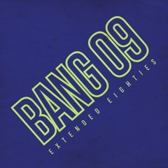BANG 09: Eighties Extended!