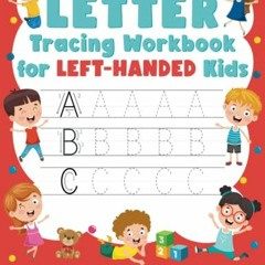 [Free] PDF 💘 Letter Tracing Workbook for Left-Handed Kids: A Fun Practice Book To Le