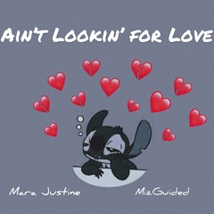 Ain't Lookin' for Love (Mara Justine)