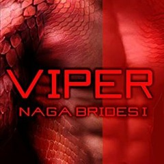 Access KINDLE 💗 Viper (Naga Brides Book 1) by  Naomi Lucas EPUB KINDLE PDF EBOOK