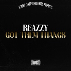 Reazzy - Got Them Thangs