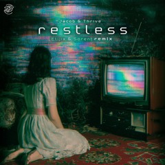 Jacob & Thrive - Restless (Elijix & Sorent Remix)