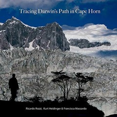 [Access] EPUB KINDLE PDF EBOOK Tracing Darwin's Path in Cape Horn by  Ricardo Rozzi,Kurt Heidinger,F